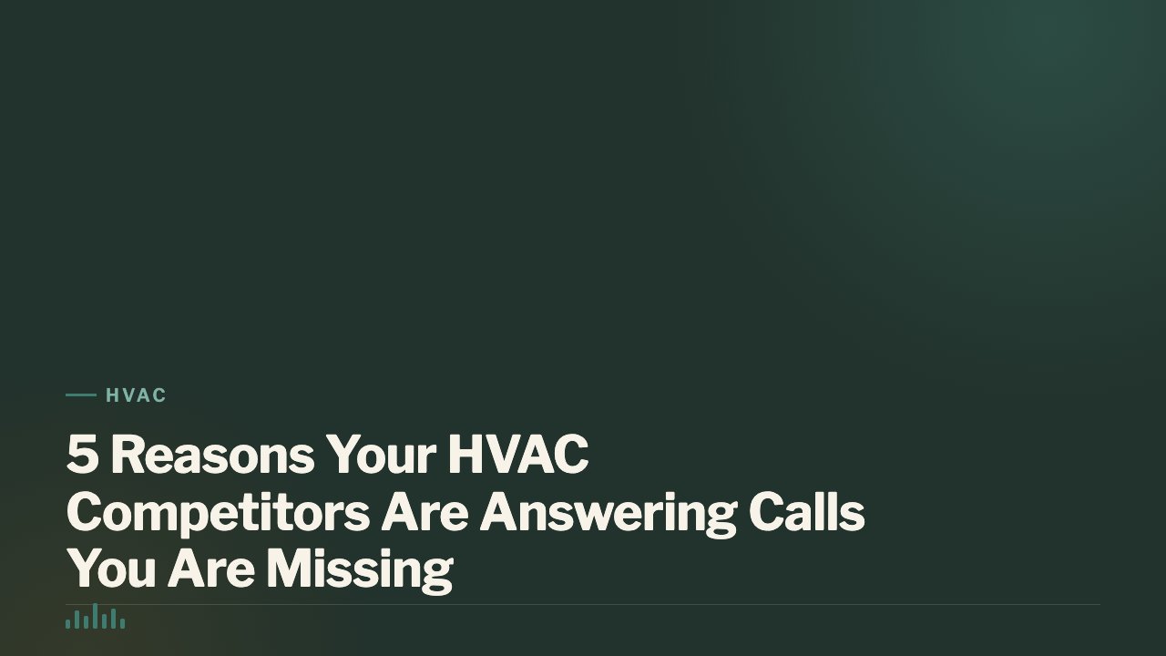 5 Reasons Your HVAC Competitors Are Answering Calls You Are Missing