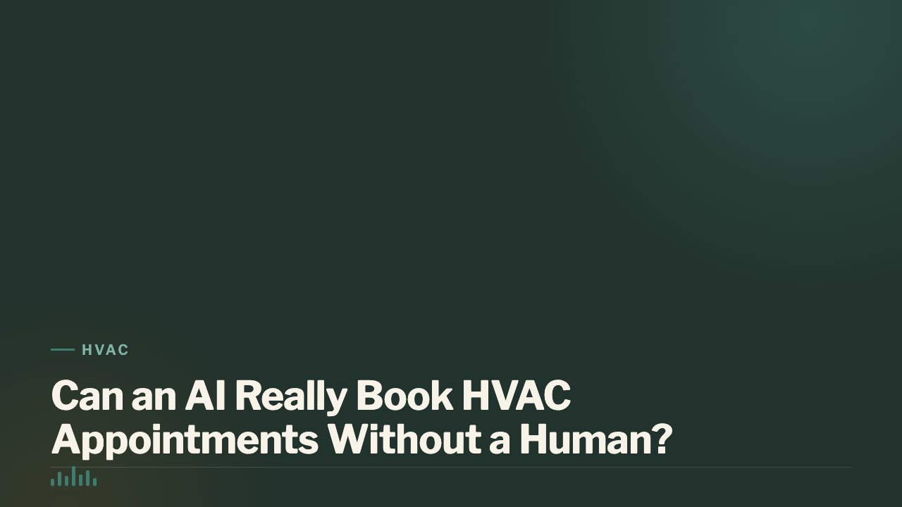 Can an AI Really Book HVAC Appointments Without a Human?