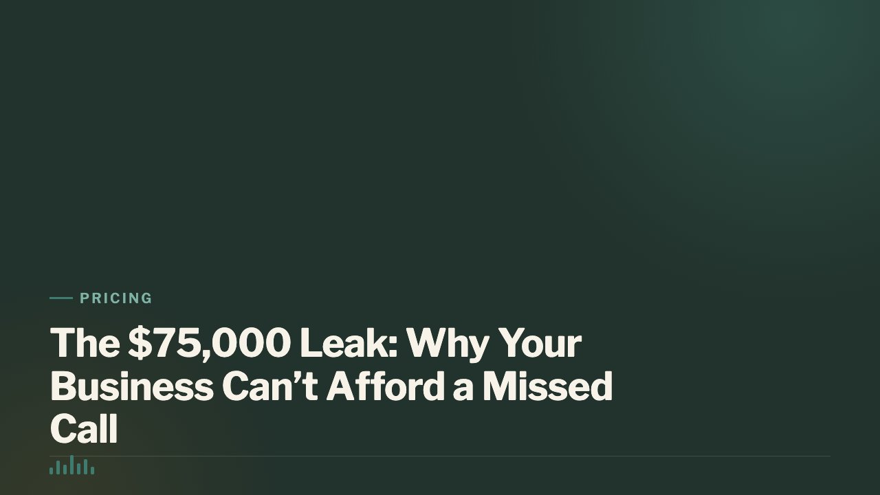 The $75,000 Leak: Why Your Business Can’t Afford a Missed Call